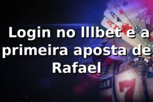 💻 Login no lllbet e a primeira aposta de Rafael